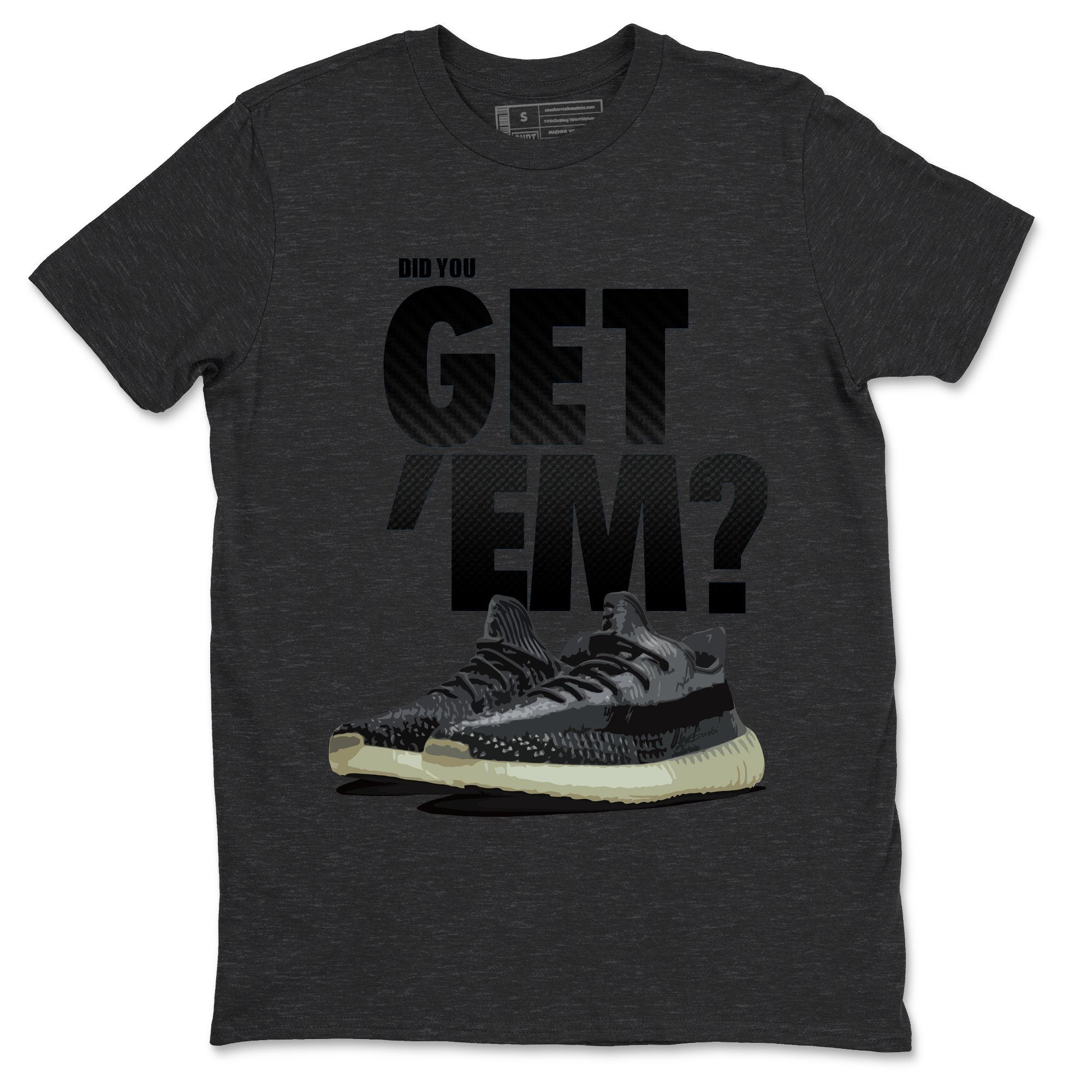 Adidas Yeezy Boost 350 Carbon Asriel Sneaker Match Tees Did You Get Em SNRT Sneaker Tees Adidas Yeezy Boost 350 Carbon Asriel SNRT Sneaker Release Tees Unisex Shirts