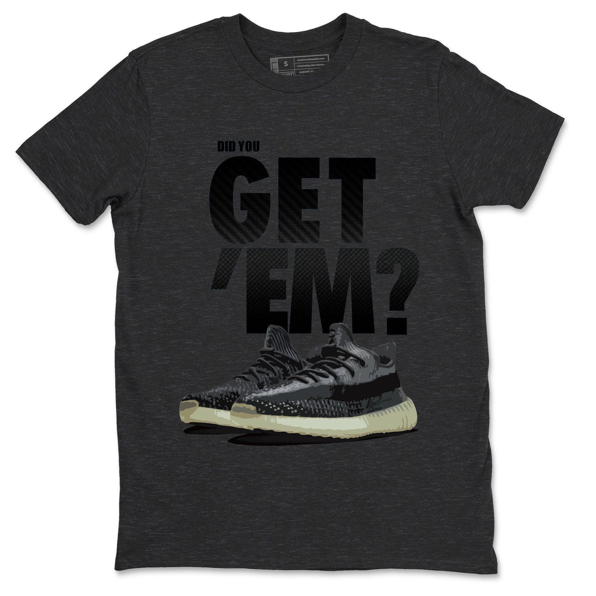 Adidas Yeezy Boost 350 Carbon Asriel Sneaker Match Tees Did You Get Em SNRT Sneaker Tees Adidas Yeezy Boost 350 Carbon Asriel SNRT Sneaker Release Tees Unisex Shirts