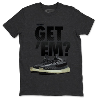 Adidas Yeezy Boost 350 Carbon Asriel Sneaker Match Tees Did You Get Em SNRT Sneaker Tees Adidas Yeezy Boost 350 Carbon Asriel SNRT Sneaker Release Tees Unisex Shirts