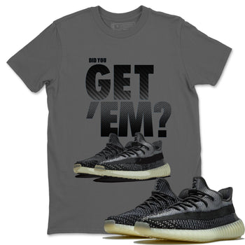 Adidas Yeezy Boost 350 Carbon Asriel Sneaker Match Tees Did You Get Em SNRT Sneaker Tees Adidas Yeezy Boost 350 Carbon Asriel SNRT Sneaker Release Tees Unisex Shirts