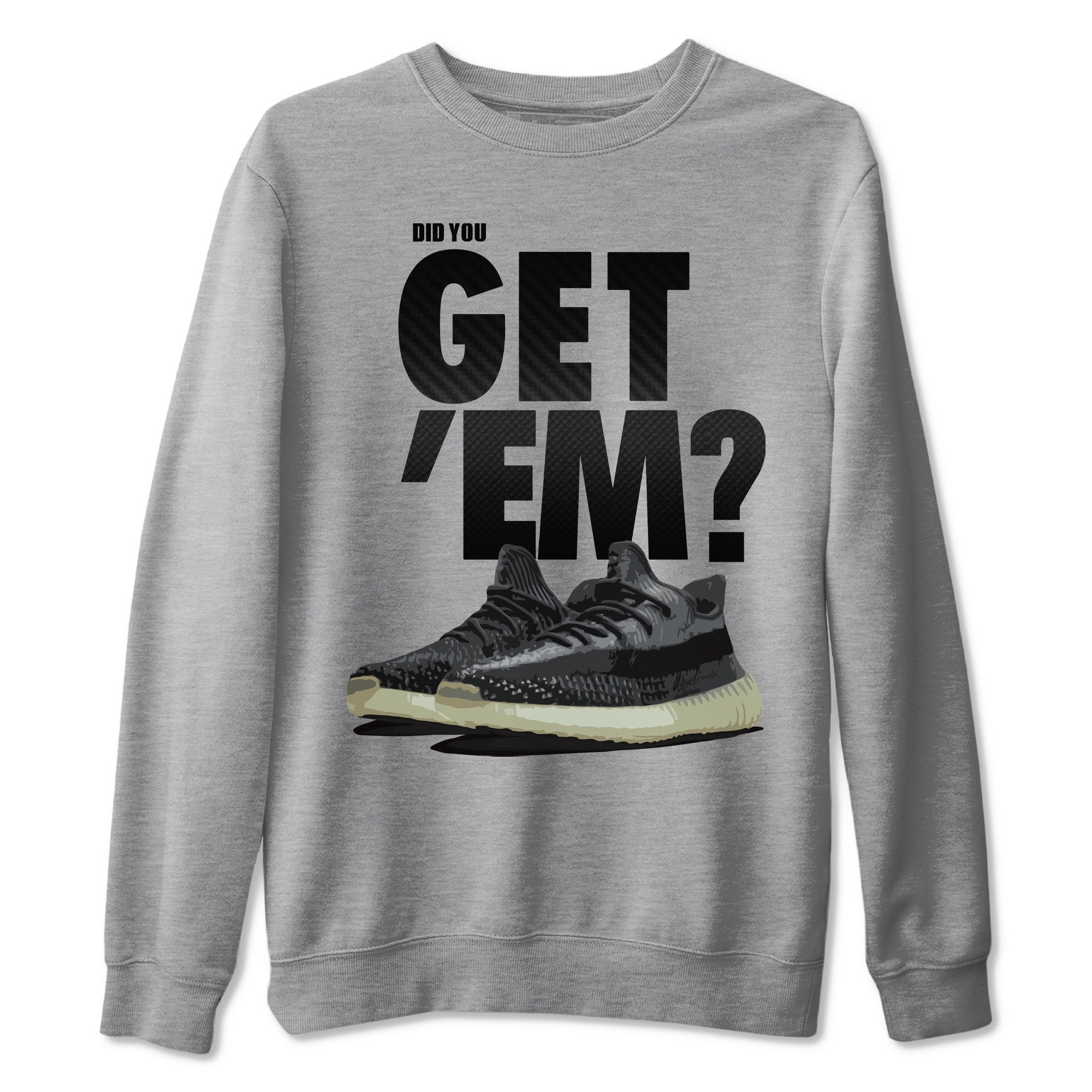 Adidas Yeezy Boost 350 Carbon Asriel Sneaker Match Tees Did You Get Em SNRT Sneaker Tees Adidas Yeezy Boost 350 Carbon Asriel SNRT Sneaker Release Tees Unisex Shirts