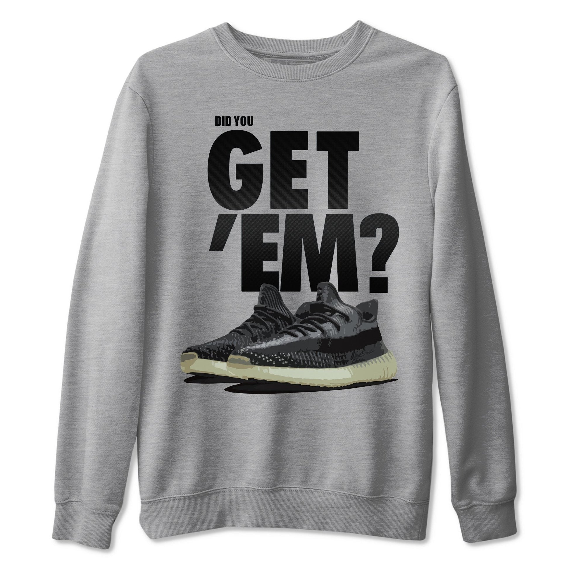 Adidas Yeezy Boost 350 Carbon Asriel Sneaker Match Tees Did You Get Em SNRT Sneaker Tees Adidas Yeezy Boost 350 Carbon Asriel SNRT Sneaker Release Tees Unisex Shirts