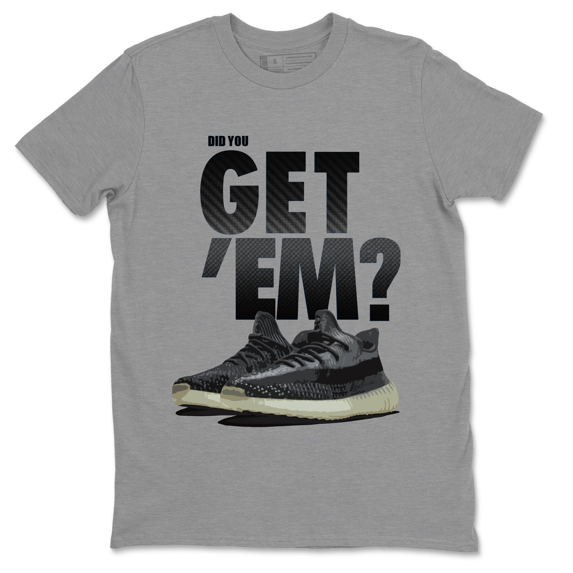 Adidas Yeezy Boost 350 Carbon Asriel Sneaker Match Tees Did You Get Em SNRT Sneaker Tees Adidas Yeezy Boost 350 Carbon Asriel SNRT Sneaker Release Tees Unisex Shirts
