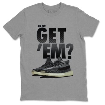 Adidas Yeezy Boost 350 Carbon Asriel Sneaker Match Tees Did You Get Em SNRT Sneaker Tees Adidas Yeezy Boost 350 Carbon Asriel SNRT Sneaker Release Tees Unisex Shirts