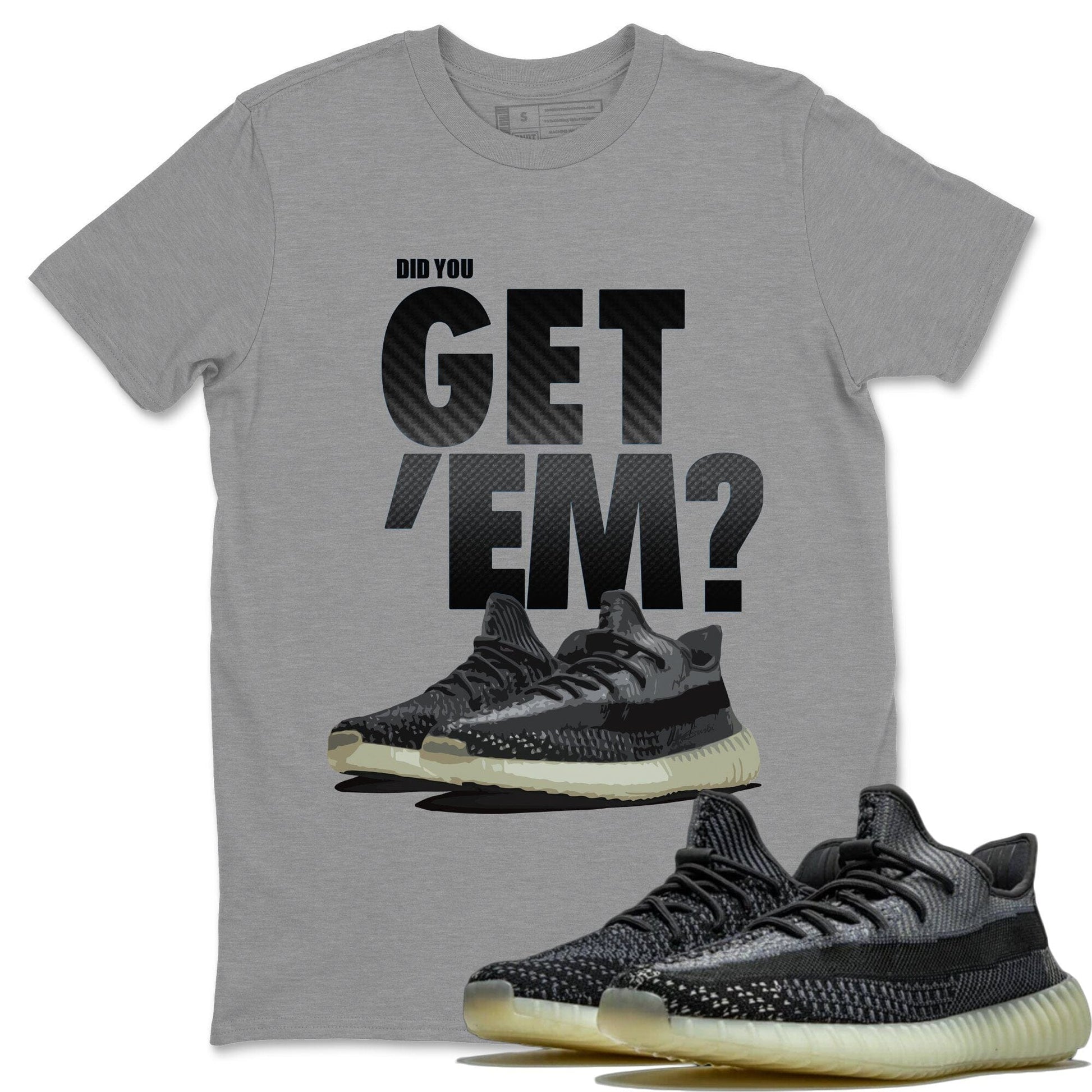 Adidas Yeezy Boost 350 Carbon Asriel Sneaker Match Tees Did You Get Em SNRT Sneaker Tees Adidas Yeezy Boost 350 Carbon Asriel SNRT Sneaker Release Tees Unisex Shirts