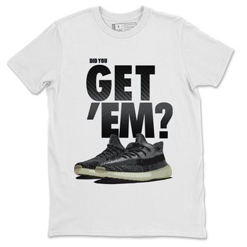 Adidas Yeezy Boost 350 Carbon Asriel Sneaker Match Tees Did You Get Em SNRT Sneaker Tees Adidas Yeezy Boost 350 Carbon Asriel SNRT Sneaker Release Tees Unisex Shirts