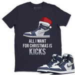 Jordan 1 Midnight Navy Sneaker Match Tees All I Want For Christmas Is Kicks Sneaker Tees Jordan 1 Midnight Navy Sneaker Release Tees Unisex Shirts