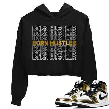 Jordan 1 Metallic Gold Sneaker Match Tees Born Hustler Sneaker Tees Jordan 1 Metallic Gold Sneaker Release Tees Women's Shirts