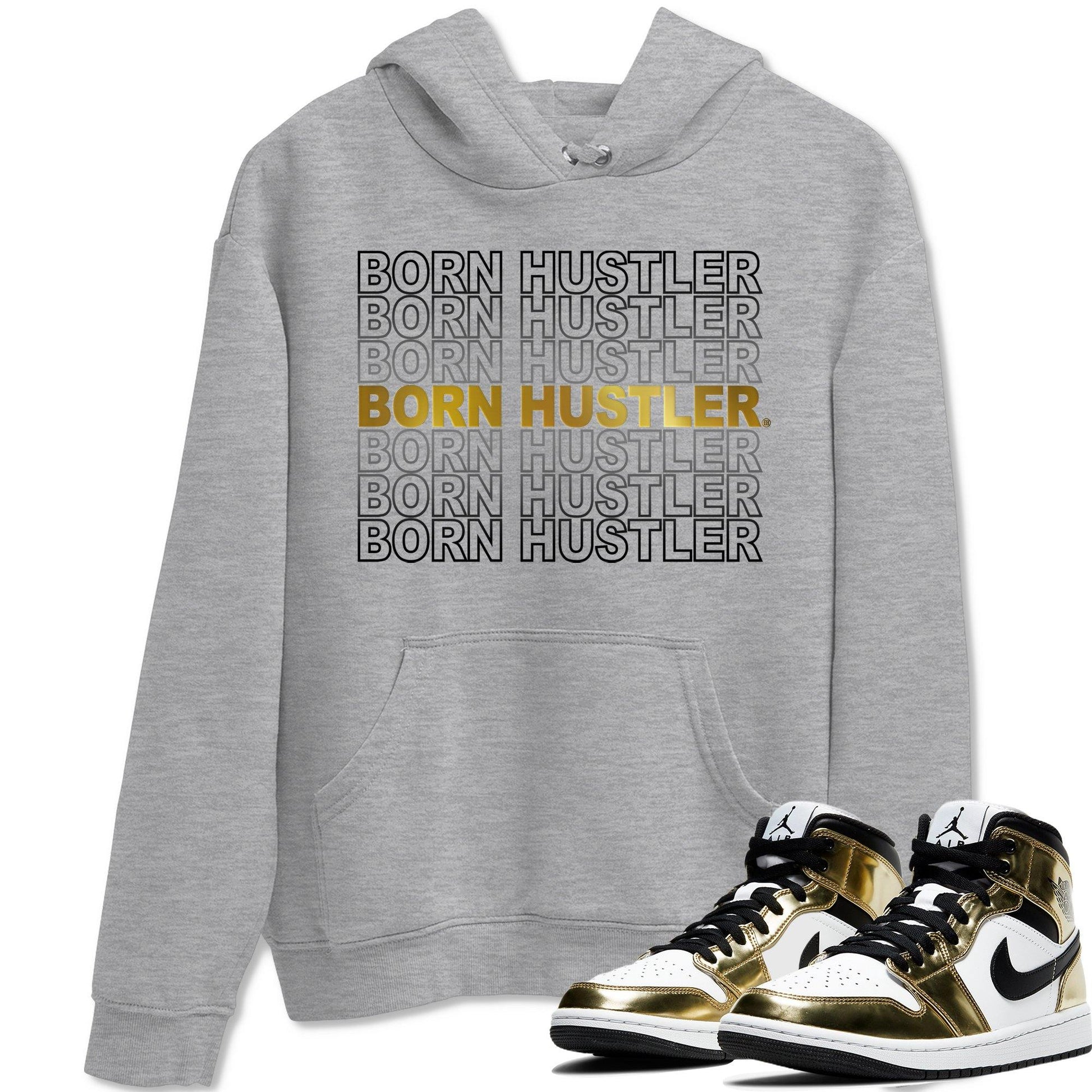 Jordan 1 Metallic Gold Sneaker Match Tees Born Hustler Sneaker Tees Jordan 1 Metallic Gold Sneaker Release Tees Unisex Shirts