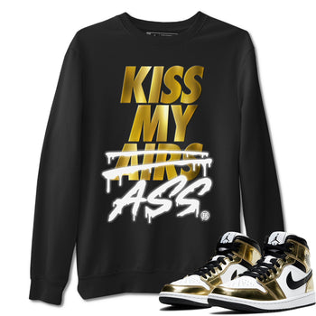 Jordan 1 Metallic Gold Sneaker Match Tees Kiss My Ass Sneaker Tees Jordan 1 Metallic Gold Sneaker Release Tees Unisex Shirts