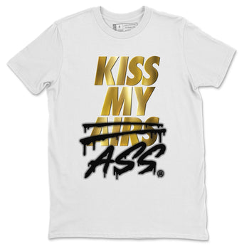 Jordan 1 Metallic Gold Sneaker Match Tees Kiss My Ass Sneaker Tees Jordan 1 Metallic Gold Sneaker Release Tees Unisex Shirts