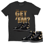 Jordan 1 Black Metallic Gold Sneaker Match Tees Did You Get Em SNRT Sneaker Tees Jordan 1 Black Metallic Gold SNRT Sneaker Release Tees Unisex Shirts