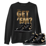 Jordan 1 Black Metallic Gold Sneaker Match Tees Did You Get Em SNRT Sneaker Tees Jordan 1 Black Metallic Gold SNRT Sneaker Release Tees Unisex Shirts