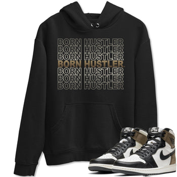Jordan 1 Dark Mocha Sneaker Match Tees Born Hustler Sneaker Tees Jordan 1 Dark Mocha Sneaker Release Tees Unisex Shirts