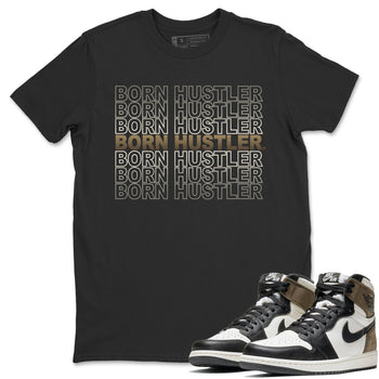 Jordan 1 Dark Mocha Sneaker Match Tees Born Hustler Sneaker Tees Jordan 1 Dark Mocha Sneaker Release Tees Unisex Shirts