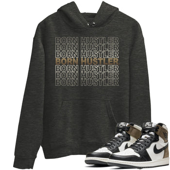Jordan 1 Dark Mocha Sneaker Match Tees Born Hustler Sneaker Tees Jordan 1 Dark Mocha Sneaker Release Tees Unisex Shirts
