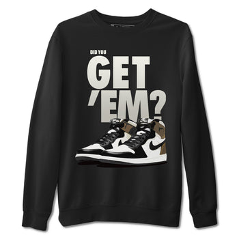 Jordan 1 Dark Mocha Sneaker Match Tees Did You Get Em SNRT Sneaker Tees Jordan 1 Dark Mocha SNRT Sneaker Release Tees Unisex Shirts