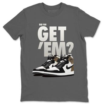 Jordan 1 Dark Mocha Sneaker Match Tees Did You Get Em SNRT Sneaker Tees Jordan 1 Dark Mocha SNRT Sneaker Release Tees Unisex Shirts