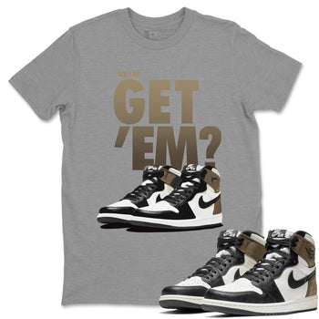 Jordan 1 Dark Mocha Sneaker Match Tees Did You Get Em SNRT Sneaker Tees Jordan 1 Dark Mocha SNRT Sneaker Release Tees Unisex Shirts