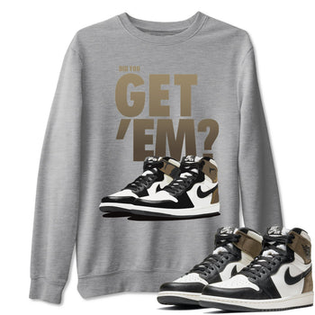 Jordan 1 Dark Mocha Sneaker Match Tees Did You Get Em SNRT Sneaker Tees Jordan 1 Dark Mocha SNRT Sneaker Release Tees Unisex Shirts