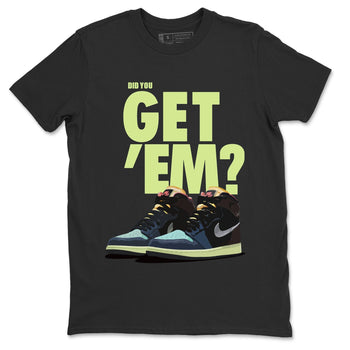 Jordan 1 Bio Hack Sneaker Match Tees Did You Get Em SNRT Sneaker Tees Jordan 1 Bio Hack SNRT Sneaker Release Tees Unisex Shirts