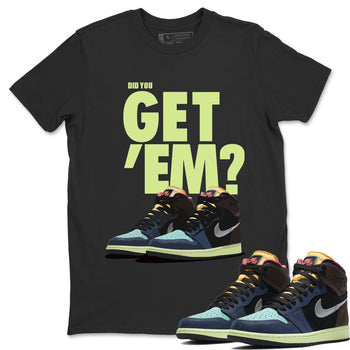 Jordan 1 Bio Hack Sneaker Match Tees Did You Get Em SNRT Sneaker Tees Jordan 1 Bio Hack SNRT Sneaker Release Tees Unisex Shirts