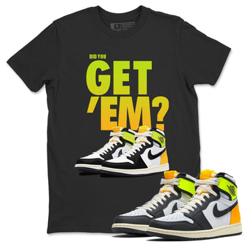 Jordan 1 Volt Gold Sneaker Match Tees Did You Get Em SNRT Sneaker Tees Jordan 1 Volt Gold SNRT Sneaker Release Tees Unisex Shirts