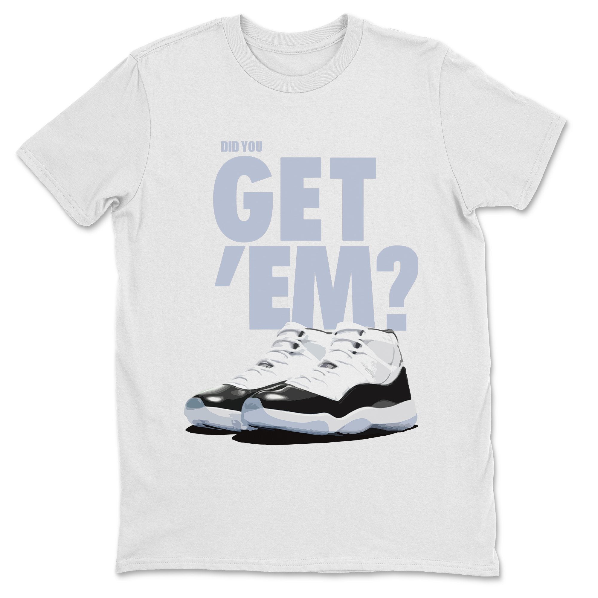 Did You Get Em Unisex Tops Air Jordan 11 Concord SNRT Sneaker T shirts