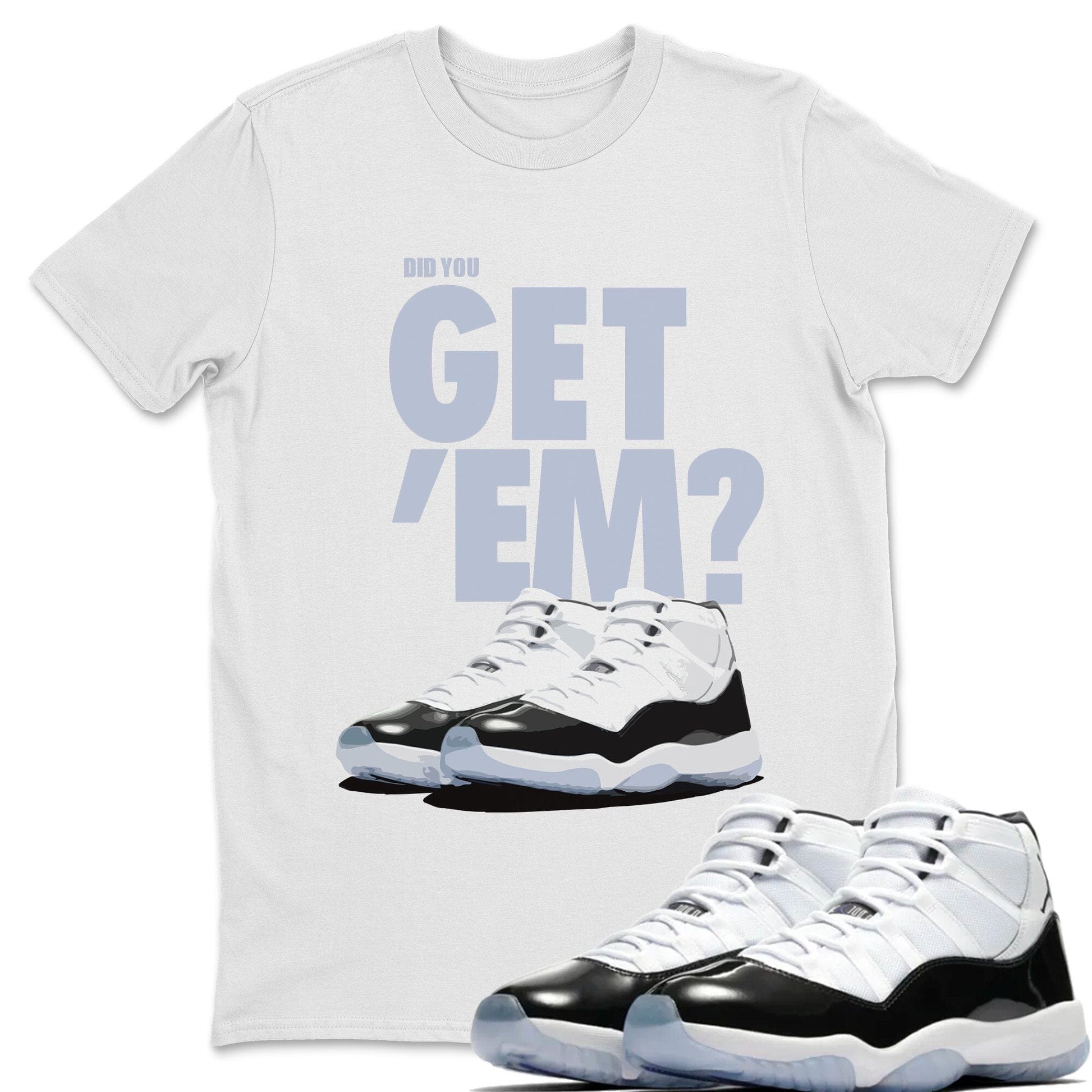 Jordan 11 Concord Sneaker Match Tees Did You Get Em SNRT Sneaker Tees Jordan 11 Concord SNRT Sneaker Release Tees Unisex Shirts