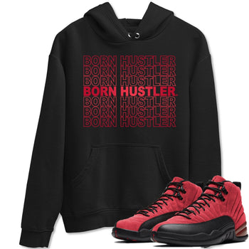 Jordan 12 Reverse Flu Game Sneaker Match Tees Born Hustler Sneaker Tees Jordan 12 Reverse Flu Game Sneaker Release Tees Unisex Shirts