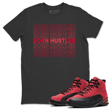 Jordan 12 Reverse Flu Game Sneaker Match Tees Born Hustler Sneaker Tees Jordan 12 Reverse Flu Game Sneaker Release Tees Unisex Shirts