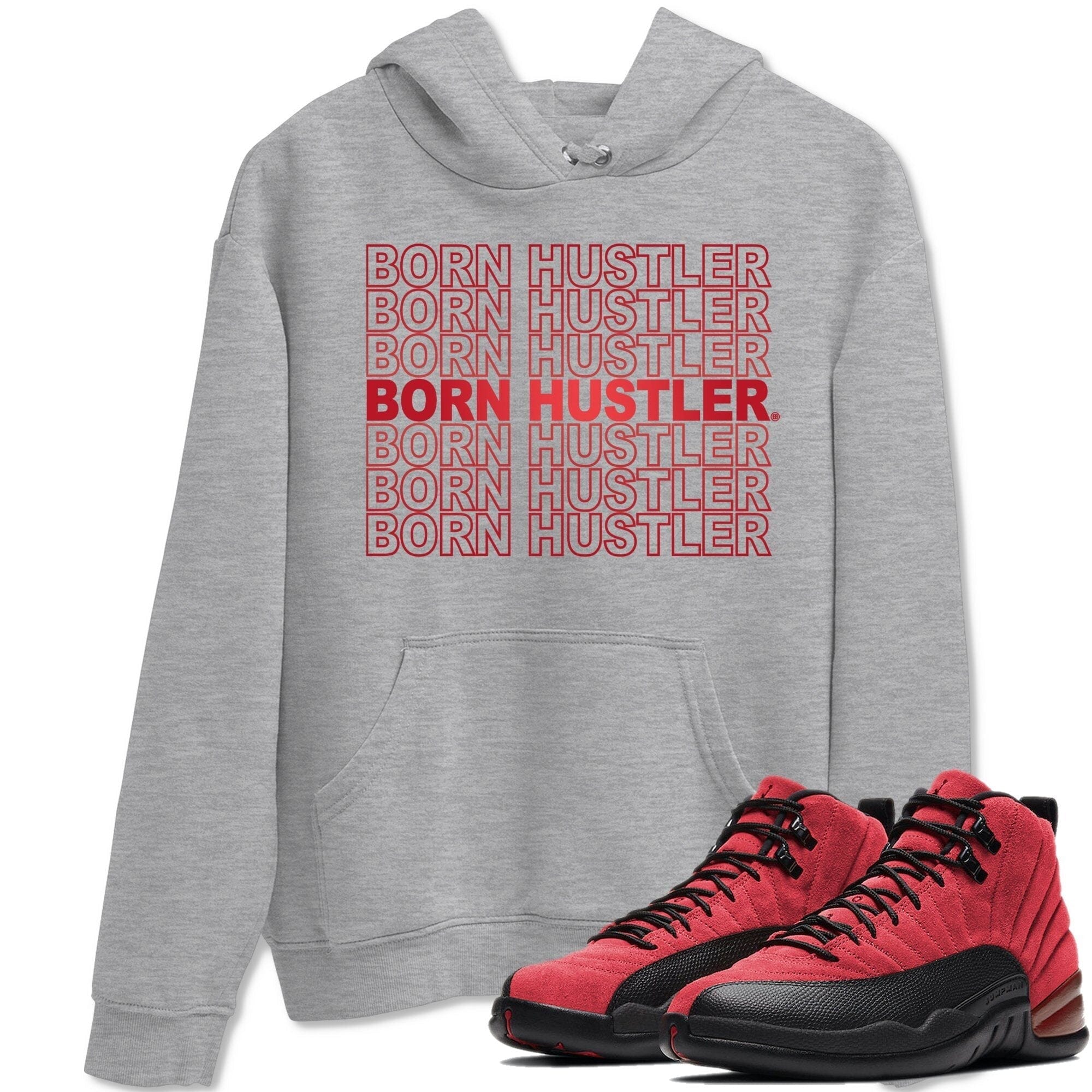 Jordan 12 Reverse Flu Game Sneaker Match Tees Born Hustler Sneaker Tees Jordan 12 Reverse Flu Game Sneaker Release Tees Unisex Shirts
