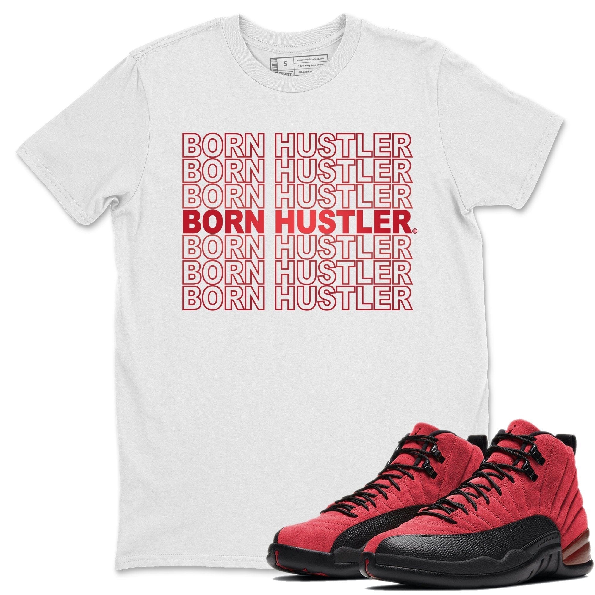 Jordan 12 Reverse Flu Game Sneaker Match Tees Born Hustler Sneaker Tees Jordan 12 Reverse Flu Game Sneaker Release Tees Unisex Shirts