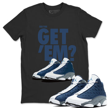 Jordan 13 Flint Sneaker Match Tees Did You Get Em SNRT Sneaker Tees Jordan 13 Flint SNRT Sneaker Release Tees Unisex Shirts