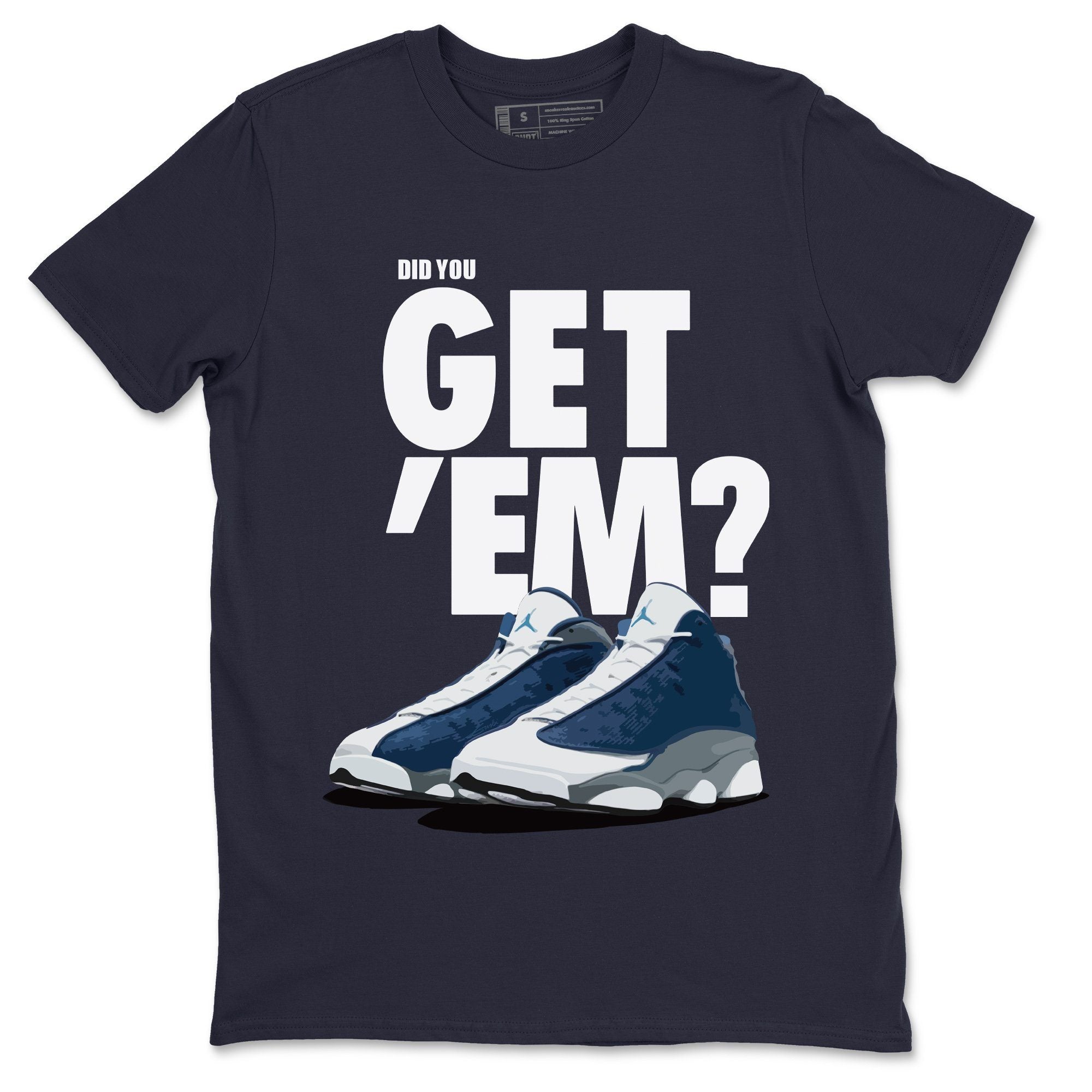 Jordan 13 Flint Sneaker Match Tees Did You Get Em SNRT Sneaker Tees Jordan 13 Flint SNRT Sneaker Release Tees Unisex Shirts