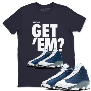Jordan 13 Flint Sneaker Match Tees Did You Get Em SNRT Sneaker Tees Jordan 13 Flint SNRT Sneaker Release Tees Unisex Shirts