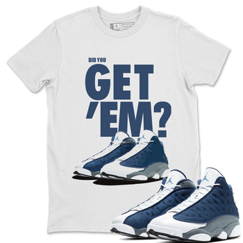 Jordan 13 Flint Sneaker Match Tees Did You Get Em SNRT Sneaker Tees Jordan 13 Flint SNRT Sneaker Release Tees Unisex Shirts