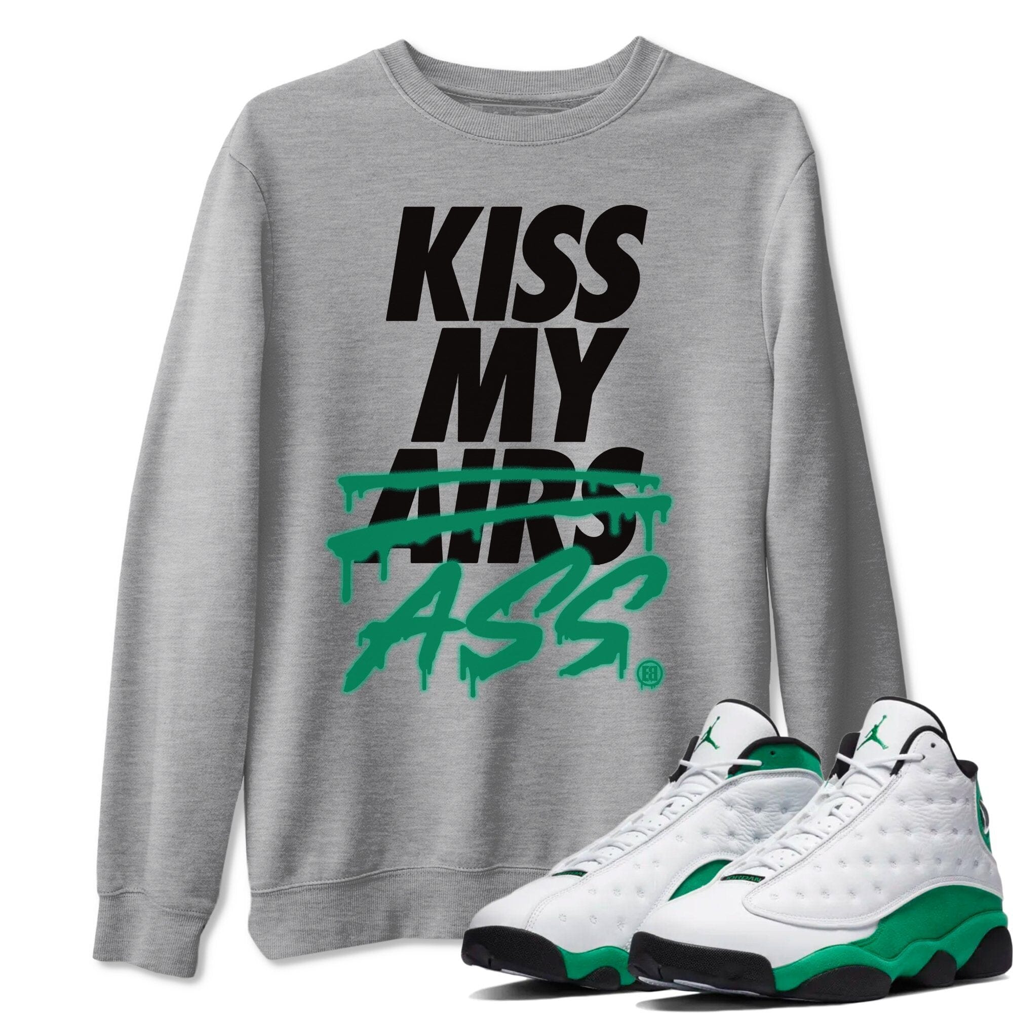 Jordan 13 Lucky Green Sneaker Match Tees Kiss My Ass Sneaker Tees Jordan 13 Lucky Green Sneaker Release Tees Unisex Shirts