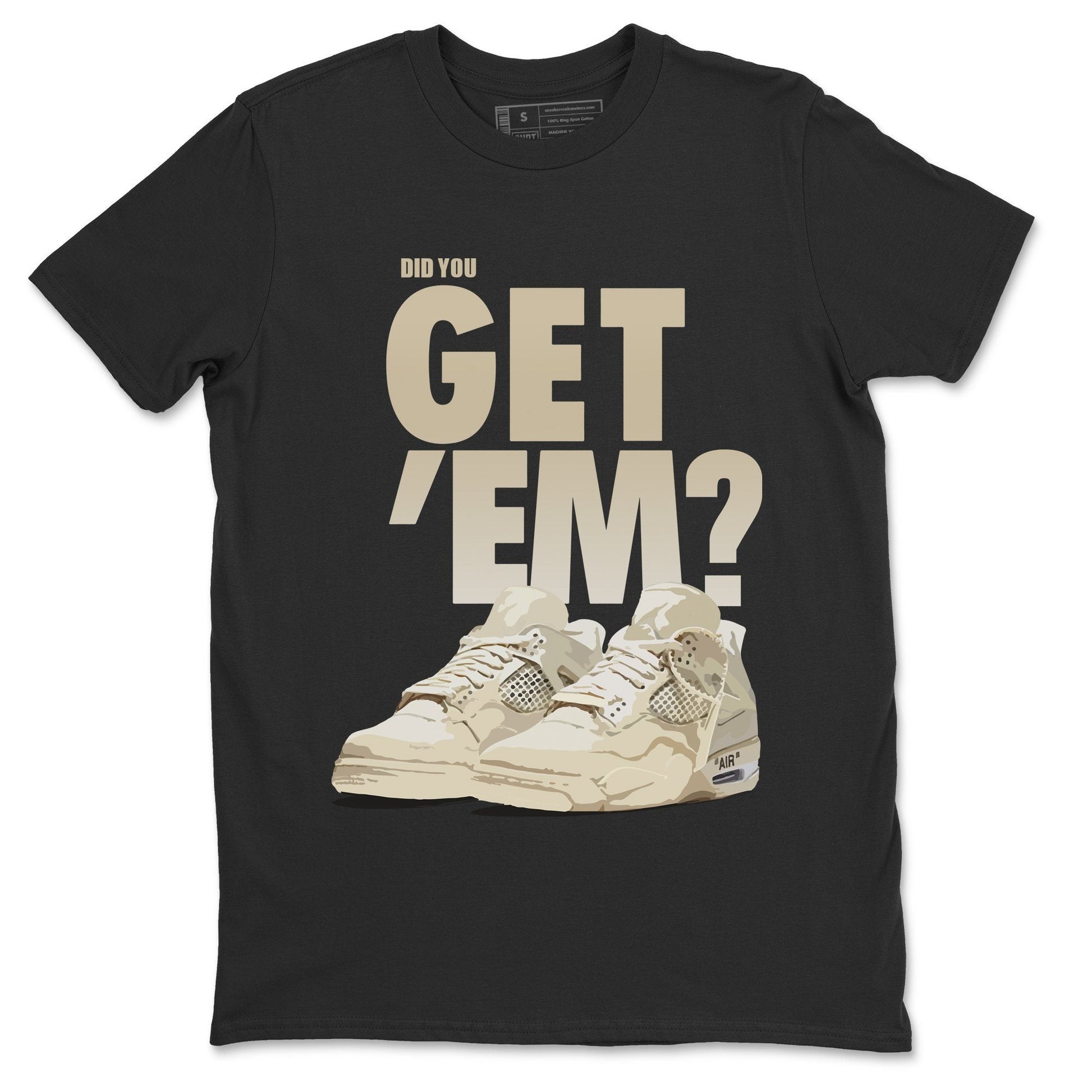 Jordan 4 OFF-WHITE Sail Sneaker Match Tees Did You Get Em SNRT Sneaker Tees Jordan 4 OFF-WHITE Sail SNRT Sneaker Release Tees Unisex Shirts