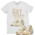 Jordan 4 OFF-WHITE Sail Sneaker Match Tees Did You Get Em SNRT Sneaker Tees Jordan 4 OFF-WHITE Sail SNRT Sneaker Release Tees Unisex Shirts