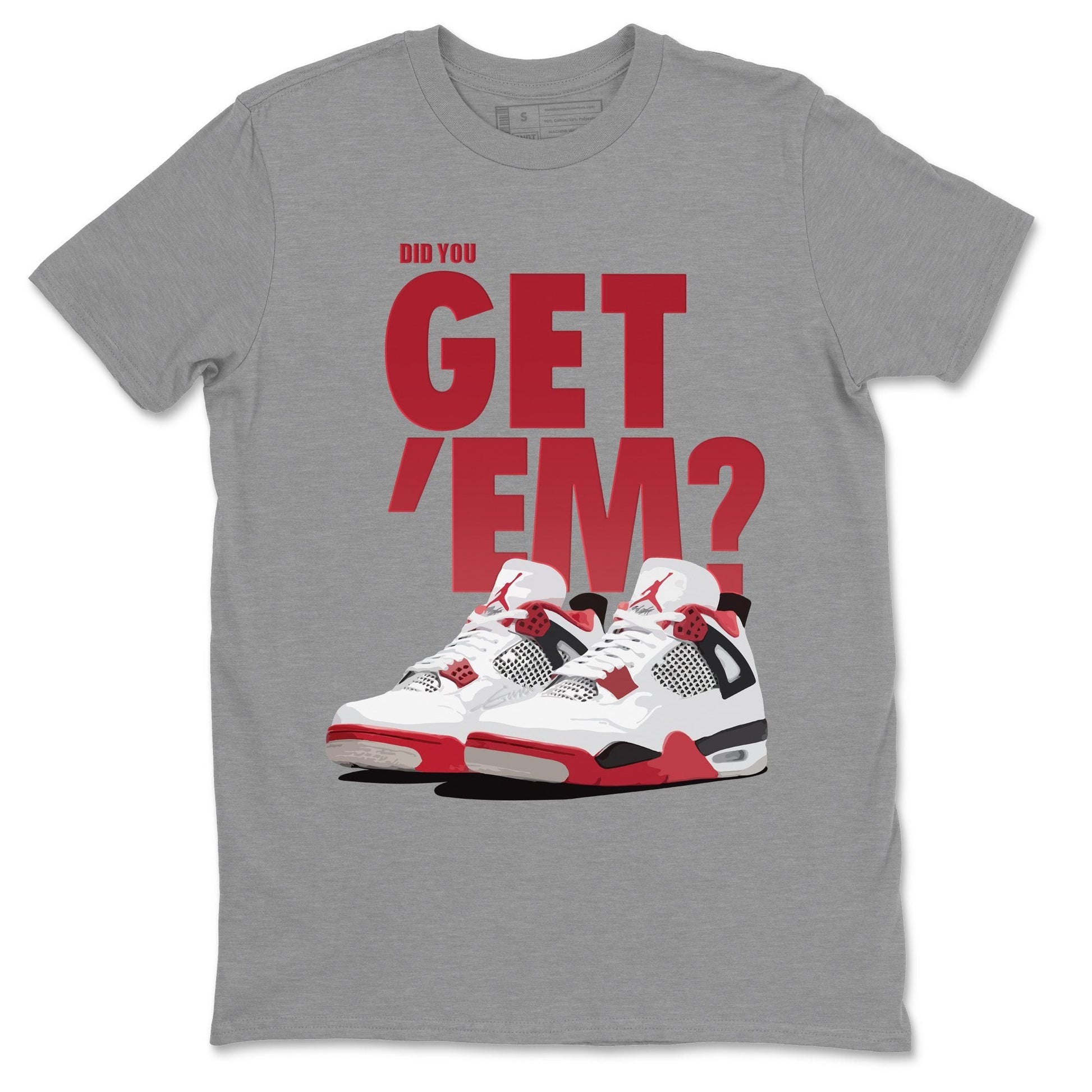 Jordan 4 Fire Red Sneaker Match Tees Did You Get Em SNRT Sneaker Tees Jordan 4 Fire Red SNRT Sneaker Release Tees Unisex Shirts