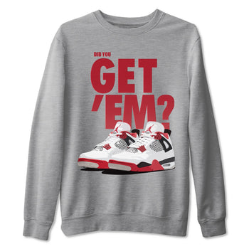 Jordan 4 Fire Red Sneaker Match Tees Did You Get Em SNRT Sneaker Tees Jordan 4 Fire Red SNRT Sneaker Release Tees Unisex Shirts
