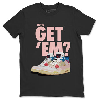 Jordan 4 Union Guava Ice Sneaker Match Tees Did You Get Em SNRT Sneaker Tees Jordan 4 Union Guava Ice SNRT Sneaker Release Tees Unisex Shirts