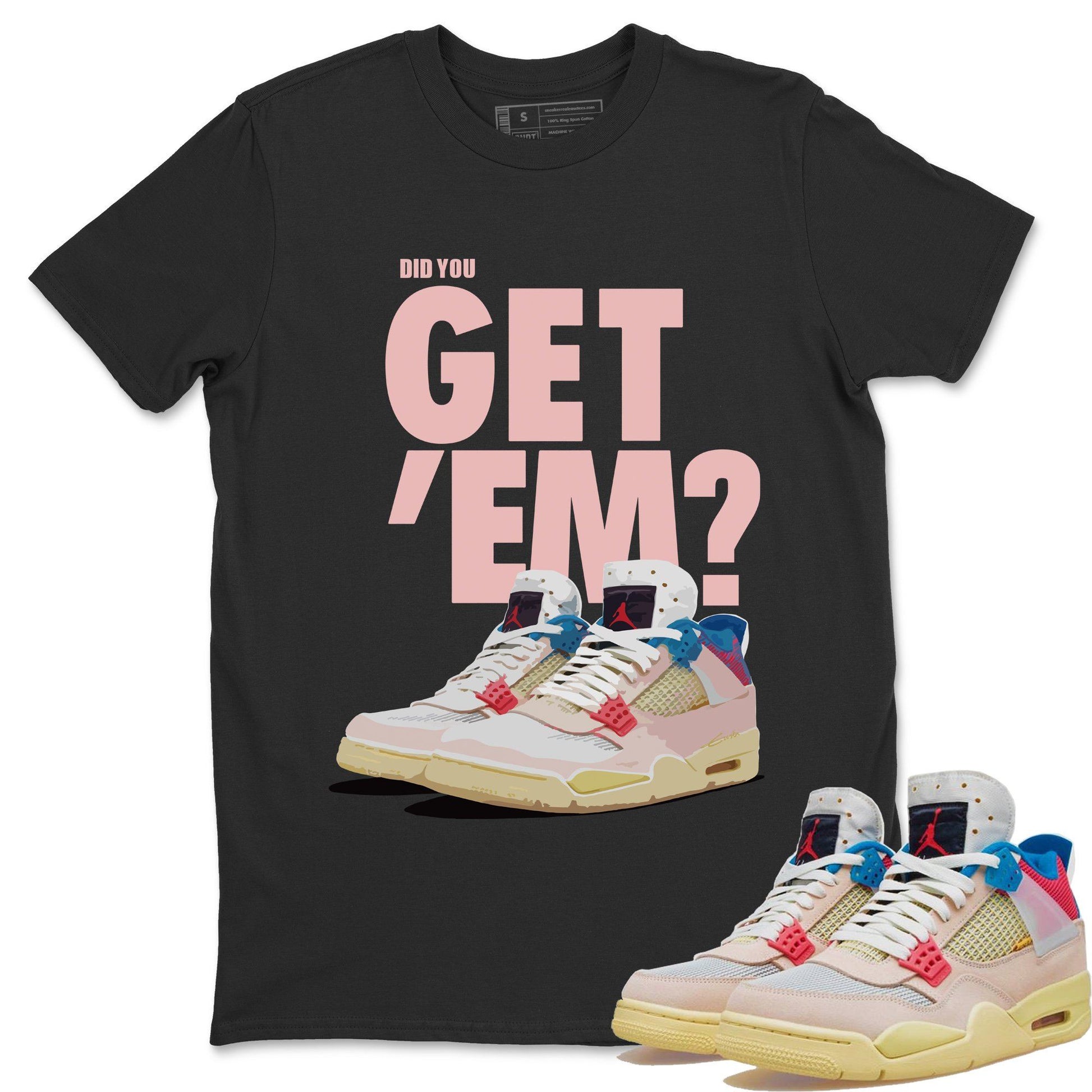 Jordan 4 Union Guava Ice Sneaker Match Tees Did You Get Em SNRT Sneaker Tees Jordan 4 Union Guava Ice SNRT Sneaker Release Tees Unisex Shirts