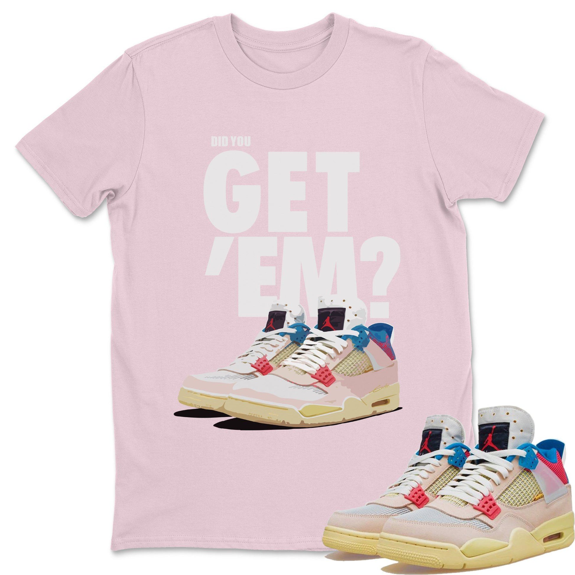 Jordan 4 Union Guava Ice Sneaker Match Tees Did You Get Em SNRT Sneaker Tees Jordan 4 Union Guava Ice SNRT Sneaker Release Tees Unisex Shirts