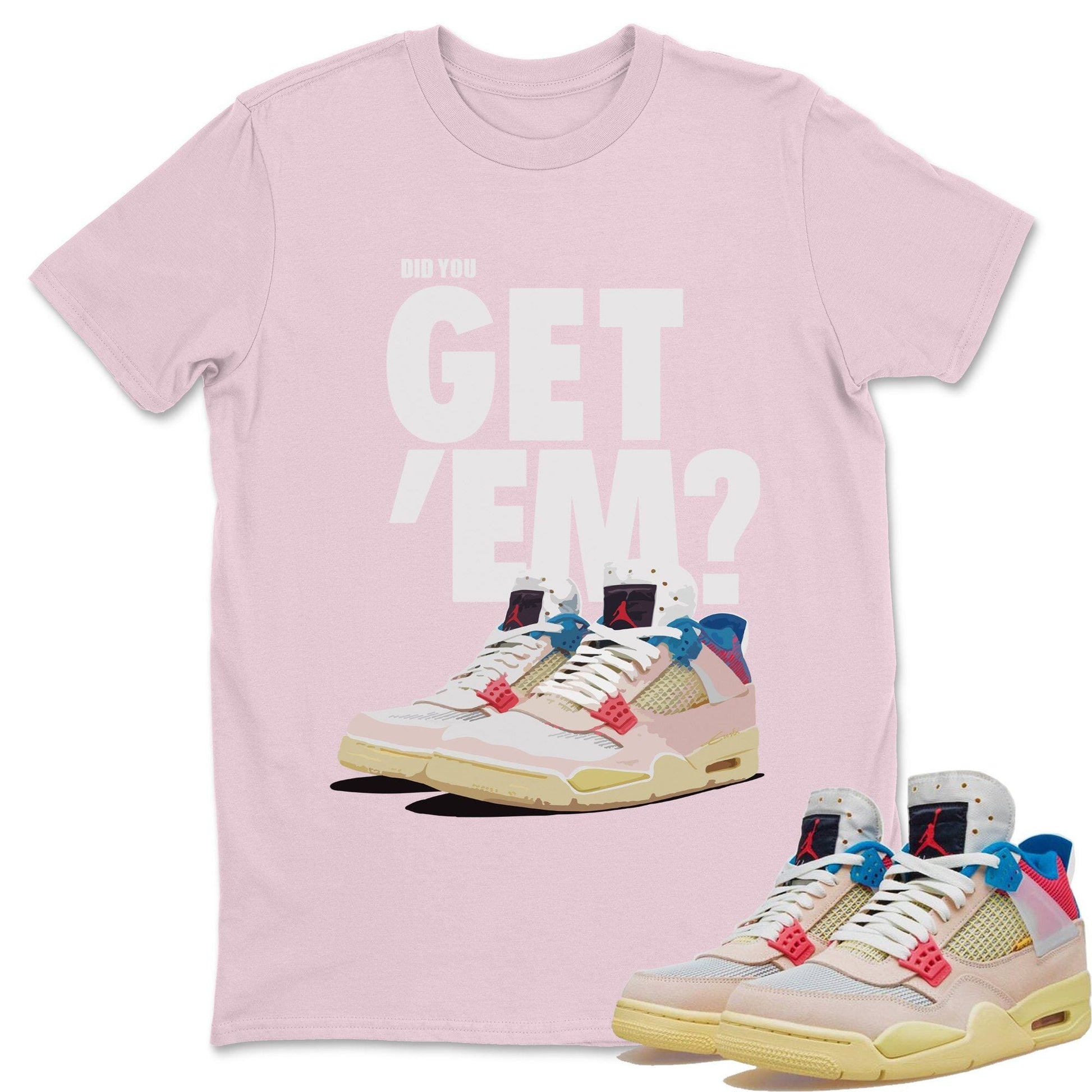 Jordan 4 Union Guava Ice Sneaker Match Tees Did You Get Em SNRT Sneaker Tees Jordan 4 Union Guava Ice SNRT Sneaker Release Tees Unisex Shirts