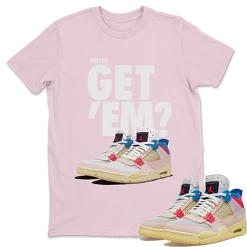 Jordan 4 Union Guava Ice Sneaker Match Tees Did You Get Em SNRT Sneaker Tees Jordan 4 Union Guava Ice SNRT Sneaker Release Tees Unisex Shirts