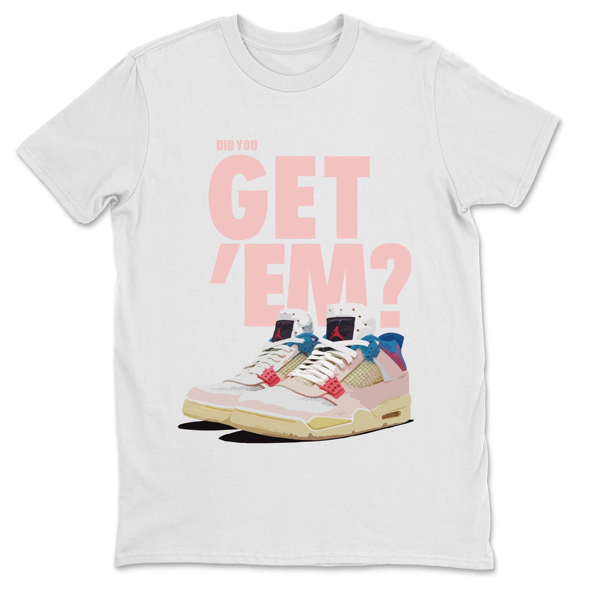 Jordan 4 Union Guava Ice Sneaker Match Tees Did You Get Em SNRT Sneaker Tees Jordan 4 Union Guava Ice SNRT Sneaker Release Tees Unisex Shirts