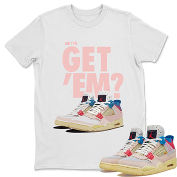 Jordan 4 Union Guava Ice Sneaker Match Tees Did You Get Em SNRT Sneaker Tees Jordan 4 Union Guava Ice SNRT Sneaker Release Tees Unisex Shirts