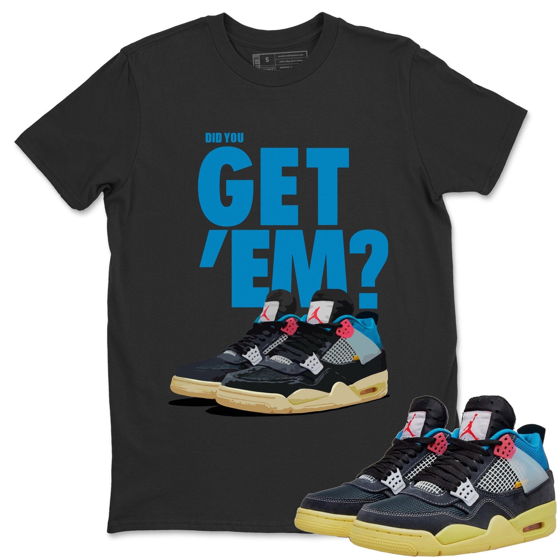 Jordan 4 Union Off Noir Sneaker Match Tees Did You Get Em SNRT Sneaker Tees Jordan 4 Union Off Noir SNRT Sneaker Release Tees Unisex Shirts
